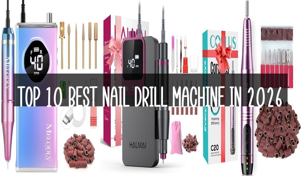 Top 10 Best Nail Drill Machine in 2026