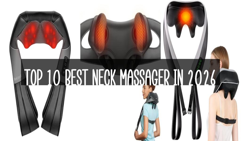 Top 10 Best Neck Massager in 2026