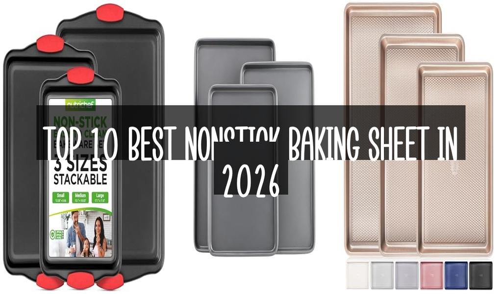 Top 10 Best Nonstick Baking Sheet in 2026