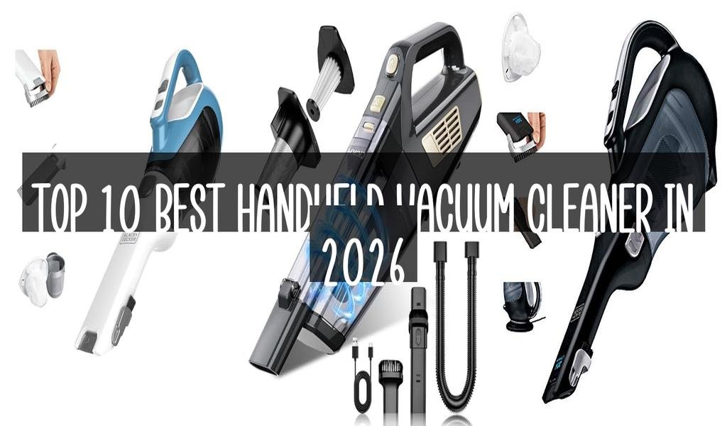 Top 10 Best Handheld Vacuum Cleaner in 2026
