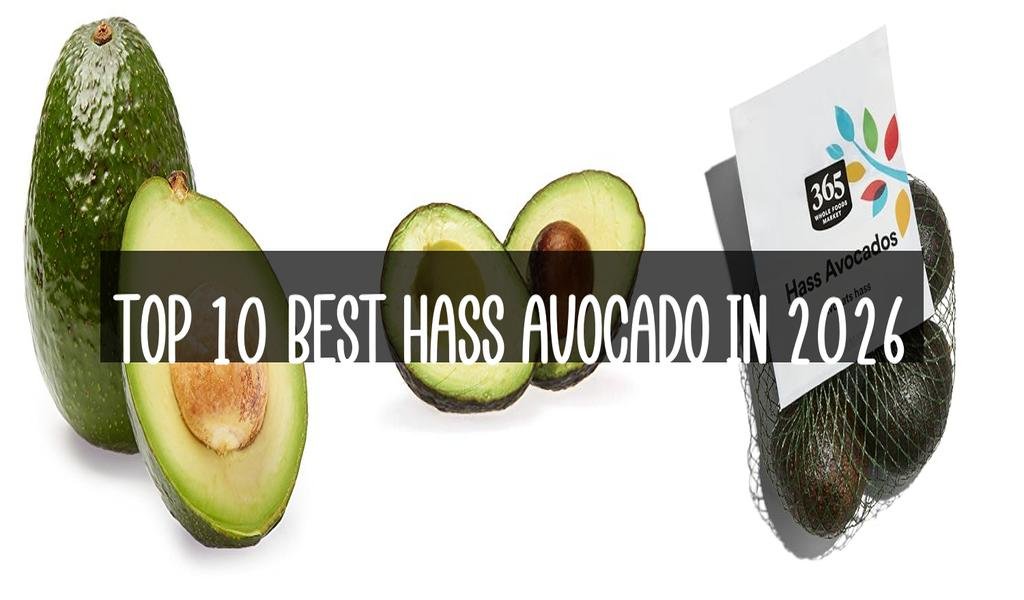 Top 10 Best Hass Avocado in 2026
