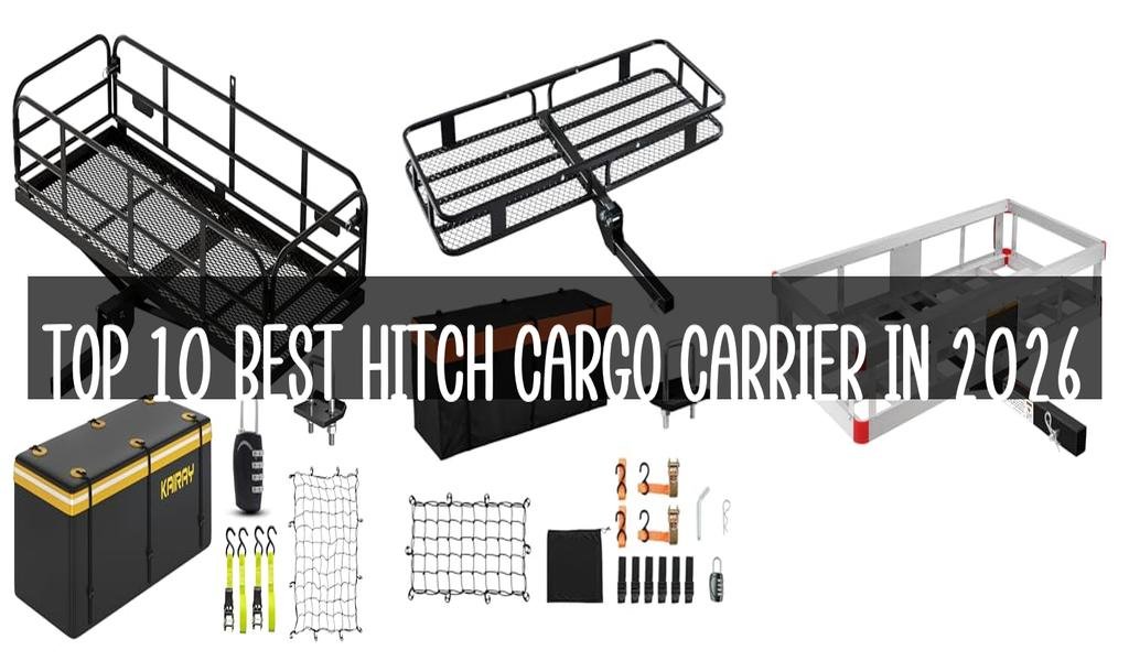 Top 10 Best Hitch Cargo Carrier in 2026
